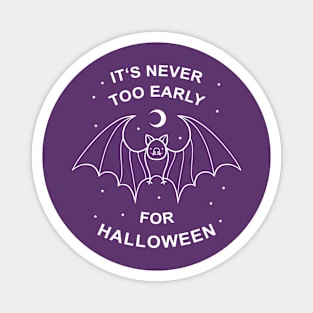 Newer Too Early For Halloween Magnet